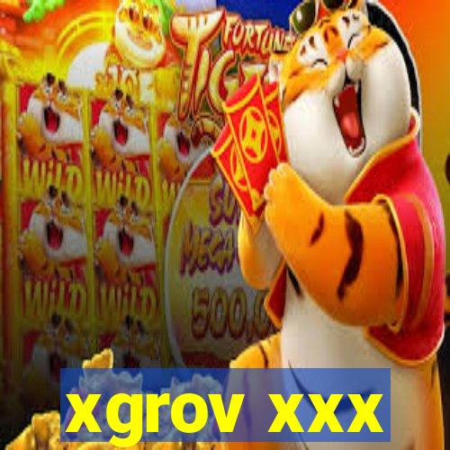 xgrov xxx